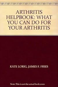 Arthritis helpbook: what you can do for your arthritis by Kate Lorig