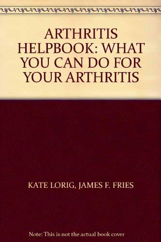 Arthritis helpbook: what you can do for your arthritis by Kate Lorig