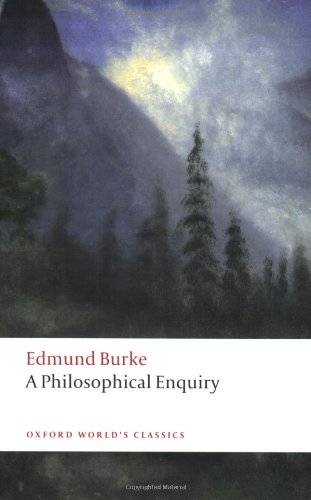A Philosophical Enquiry into the Origin of our Ideas of the Sublime and Beautiful (Oxford World's Classics) by Edmund Burke