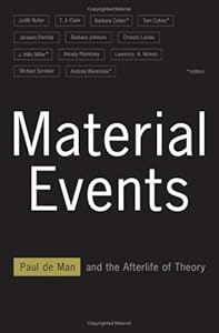 Material Events: Paul de Man and the Afterlife of Theory