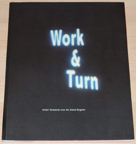 Work & Turn: Artists Bookworks from the United Kingdom by Editions Editors Open