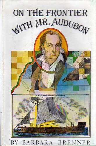 On the Frontier With Mr. Audubon by Barbara Brenner