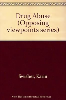 Drug Abuse: Opposing Viewpoints