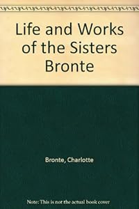 Life and Works of the Sisters Bronte
