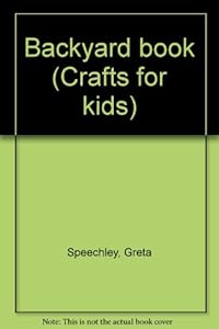Backyard book (Crafts for kids)