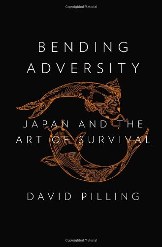 Bending Adversity: Japan and the Art of Survival by David Pilling