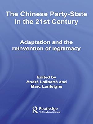 The Chinese Party-State in the 21st Century: Adaptation and the Reinvention of Legitimacy (ISSN Book 28)