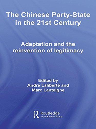The Chinese Party-State in the 21st Century: Adaptation and the Reinvention of Legitimacy (ISSN Book 28) by Andre Laliberte