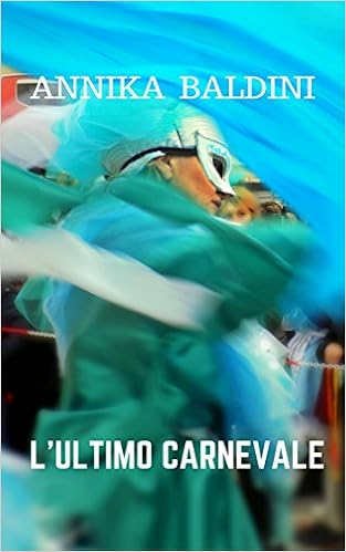 Annika Baldini - L'ultimo carnevale (2016)