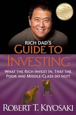 Rich Dad's Guide to Investing: What the Rich Invest in, That the Poor and the Middle Class Do Not!