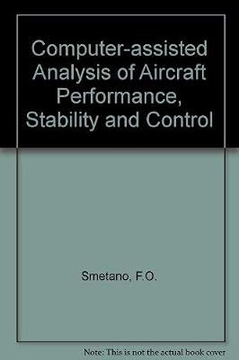 Computer Assisted Analysis of Aircraft Performance, Stability and Control