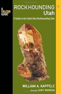 Rockhounding Utah, 2nd: A Guide to the State's Best Rockhounding Sites