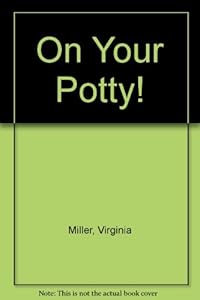 On Your Potty! by Virginia Miller