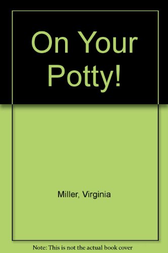 On Your Potty! by Virginia Miller