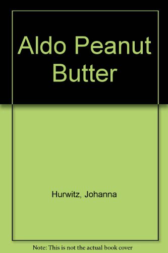 Aldo Peanut Butter by Johanna Hurwitz