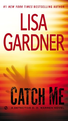 Catch Me: A Detective D.D. Warren Novel by Lisa Gardner