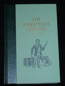 The Innocents Abroad, or the New Pilgrims' Progress: Being Some Account of the Steamship Quaker City's Pleasure Excursion to Europe and the Holy Land (The World's Best Reading)