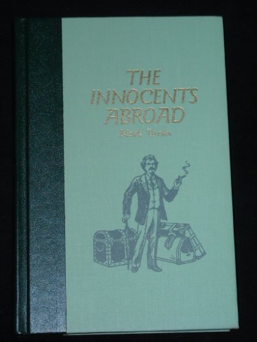 The Innocents Abroad, or the New Pilgrims' Progress: Being Some Account of the Steamship Quaker City's Pleasure Excursion to Europe and the Holy Land (The World's Best Reading) by Mark Twain