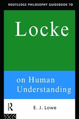 Routledge Philosophy Guidebook to Locke on Human Understanding (Routledge Philosophy GuideBooks)