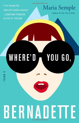 Where'd you go, Bernadette by Maria Semple