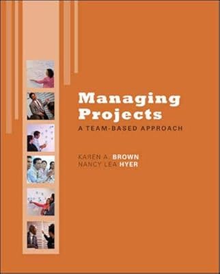 Managing Projects: A Team-based Approach
