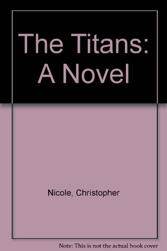 The Titans: A Novel by Christopher Nicole