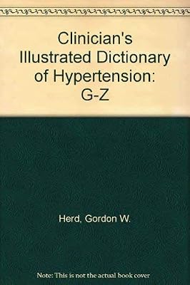 Clinician"s Illustrated Dictionary of Hypertension. 2 Vol Set: A-F and G-Z