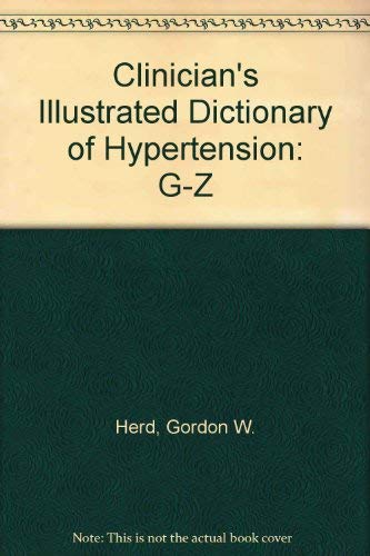 Clinician"s Illustrated Dictionary of Hypertension. 2 Vol Set: A-F and G-Z by John D. Herd, Gordon W.; Ball, Stephen G.; Swales, J. D.; Swales