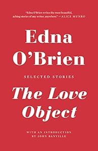 The Love Object: Selected Stories by Edna O. Brien