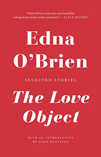 The Love Object: Selected Stories by Edna O. Brien
