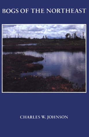 Bogs of the Northeast by Charles W. Johnson