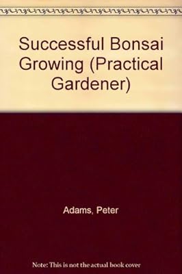 Successful Bonsai Growing (Practical Gardener)