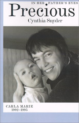 Precious in Her Father's Eyes: Carla Marie 1992-1995 by Cynthia Snyder