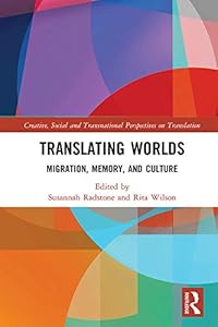 Translating Worlds: Migration, Memory, and Culture (Creative, Social and Transnational Perspectives on Translation) by Susannah Radstone
