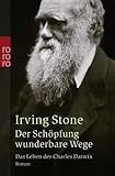 Der Schöpfung wunderbare Wege. Das Leben des Charles Darwin. - Irving Stone