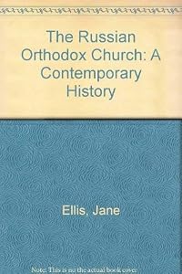The Russian Orthodox Church: A Contemporary History by Jane Ellis