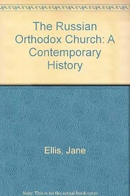 The Russian Orthodox Church: A Contemporary History