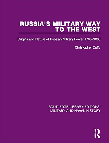 Russia's Military Way to the West: Origins and Nature of Russian Military Power 1700-1800 (Routledge Library Editions: Military and Naval History) by Christopher Duffy