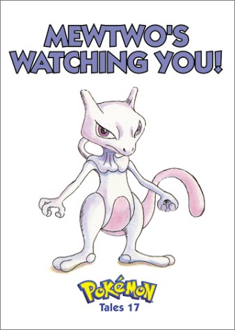 Mewtwo's Watching You!: Pokemon Tales, Vol. 17