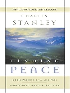 Finding Peace: God's Promise of a Life Free from Regret, Anxiety, And Fear by Charles F. Stanley