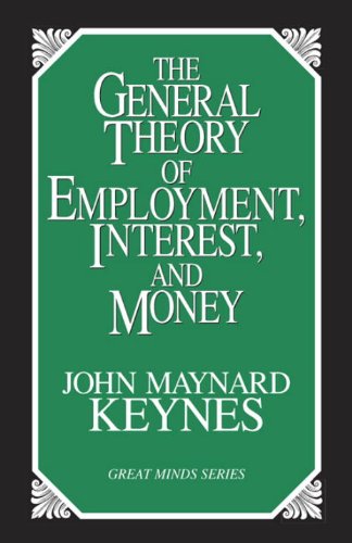 The General Theory of Employment, Interest, and Money by John Maynard Keynes
