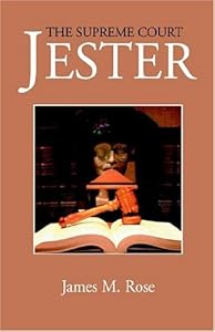 The Supreme Court Jester by James S. Rose