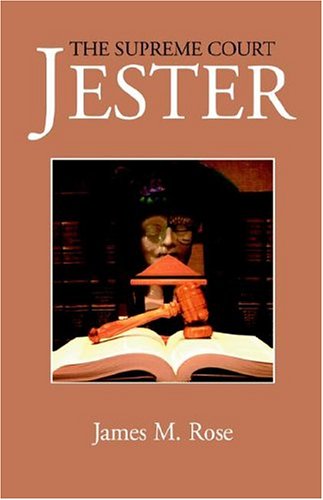 The Supreme Court Jester by James S. Rose