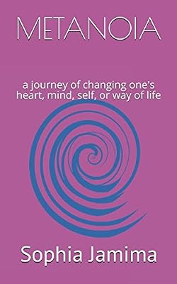 METANOIA: 'a journey of changing one's heart, mind, self, or way of life'