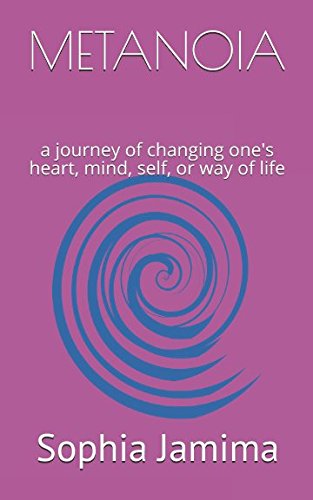 METANOIA: 'a journey of changing one's heart, mind, self, or way of life' by Sophia Jamima