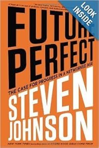FUTURE PERFECT - THE CASE FOR PROGRESS IN A NETWORKED AGE, BY STEVEN JOHNSON {AUDIO CD }