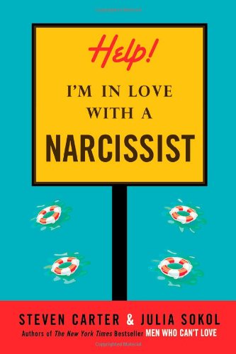 Help! I'm in Love with a Narcissist by Steven Carter