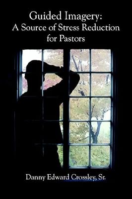 Guided Imagery: A Source of Stress Reduction for Pastors