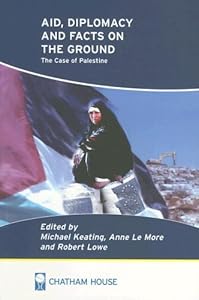 Aid, Diplomacy, And Facts On The Ground: The Case of Palestine by Michael Keating