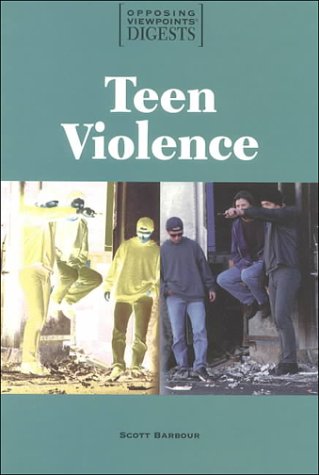 Teen Violence (Opposing Viewpoints Digests) by Scott Barbour